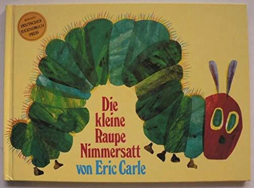 Die kleine raupe nimmersatt - die,