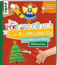 Das Verbastelbuch für die Allerkleinsten Schneiden und Kleben Weihnachten Frühfö