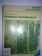 Grundkurs Pastellmalerei. Bibliothek des Freizeitmalers Salzmann, Friedrich :