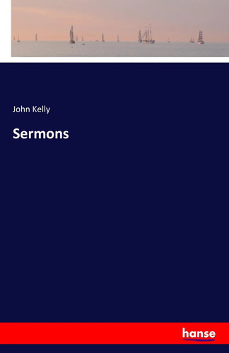 John kelly sermons - kelly, |