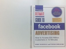 Ultimate Guide to Facebook Advertising: How to Access 600 Million Customers in 1