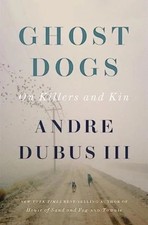 Ghost Dogs Andre Dubus