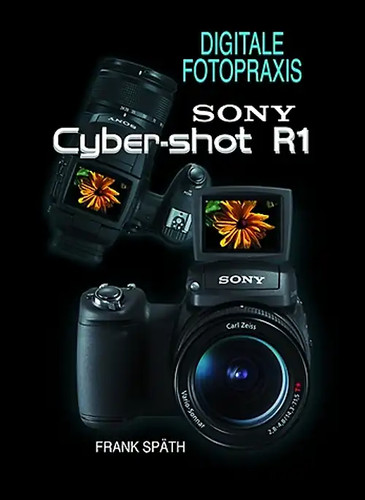 Sony cyber shot praxisbuch - cyber-shot, r1.