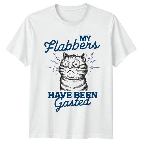 Shirt flabbers have been - t-shirt, my