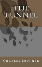 The Tunnel by Charles Brunner