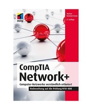 CompTIA Network+: Computer-Netzwerke verständlich erläutert.Vorbereitung auf d