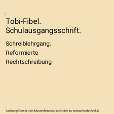 Tobi-Fibel. Schulausgangsschrift.: Schreiblehrgang. Reformierte Rechtschreibung