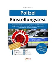 Einstellungstest Polizei: 1.200 Eignungstest-Aufgaben mit Lösungen | Auswahlver