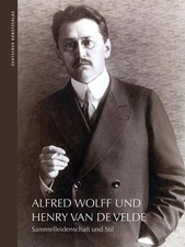 Alfred Wolff und Henry van de Velde: Sammelleidenschaft und Stil Thomas Föhl