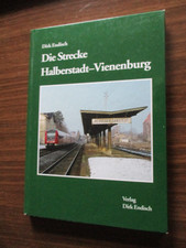 Dirk Endisch, Die Strecke Halberstadt - Vienenburg, 110 Seiten, viele Fotos ...