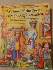 Bernhard Schön/ Gisela Walter: Weihnachtliche Feste anders gestalten