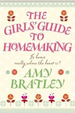 Girls' Guide to Homemaking - Bratley, Amy