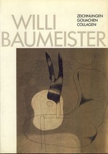 Willi Baumeister. Zeichnugen, Gouachen, Collagen. Ausstellung u. Katalog: Ulrike