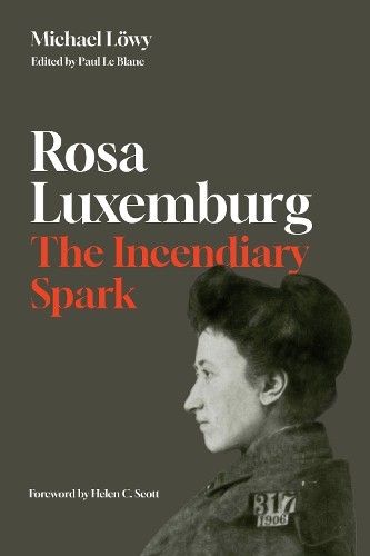 Rosa luxemburg the incendiary - luxemburg:,