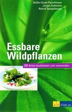 Selbstversorgung Natur: Essbare Wildpflanzen! Bestimmungsbuch, viele Farbfotos!