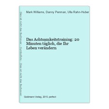 Das Achtsamkeitstraining: 20 Minuten täglich, die Ihr Leben verändern Williams, 