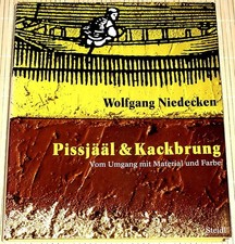 Wolfgang Niedecken - PISSJÄÄL & KACKBRUNG - Vom Umgang mit Material und Farbe
