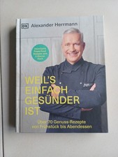 WEIL'S EINFACH GESÜNDER IST | ALEXANDER HERRMANN | Über 70 Rezepte - Kochbuch
