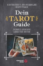 Dein Tarot Guide. Schnell & einfach legen und deuten. Buchholzer, Kirsten & S. R