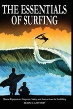 The Essentials of Surfing: The Authoritative Guide to Waves, Equipment,
