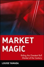Market Magic. Riding the Greatest Bull Market of the Century