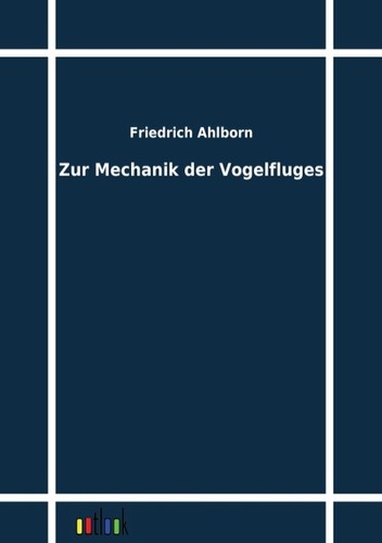 Zur mechanik der vogelfluges - der,