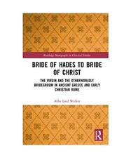Bride of Hades to Bride of Christ: The Virgin and the Otherworldly Bridegroom in