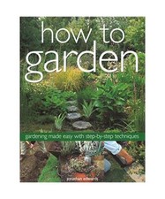 Gartenarbeit leicht gemacht mit Schritt-für-Schritt-Techniken, Jonathan Edward