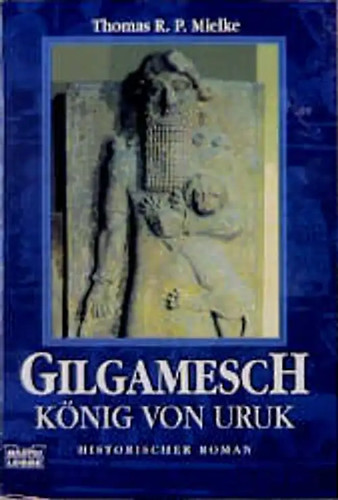 Gilgamesch könig von uruk - -,