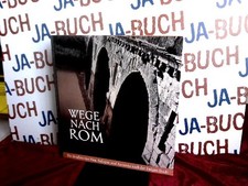 Wege nach Rom. Die Strassen