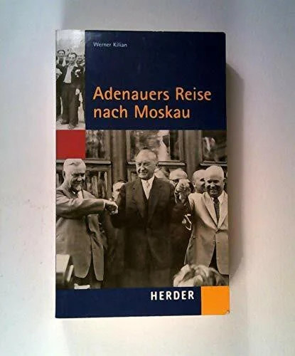 Adenauers reise nach moskau - adenauers,