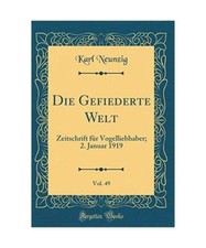 Die Gefiederte Welt, Vol. 49: Zeitschrift für Vogelliebhaber; 2. Januar 1919 