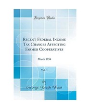 Recent Federal Income Tax Changes Affecting Farmer Cooperatives, Vol. 1: March 1