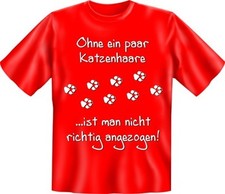 T-Shirt - Ohne ein paar Katzenhaare ist man nicht richtig angezogen 3XL / XXXL