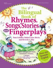 The Bilingual Book of Rhymes, Songs, Stories, and Fingerplays: Over 450 Spanish/