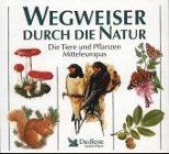 Wegweiser durch die Natur. Die Tiere und Pflanzen... | Buch | Zustand akzeptabel