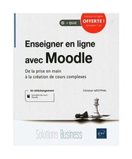 Enseigner en ligne avec Moodle - De la prise en main à la création de cours co