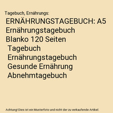 ERNÄHRUNGSTAGEBUCH: A5 Ernährungstagebuch Blanko 120 Seiten | Tagebuch | Ernä