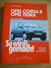 Opel Corsa B Opel Tigra von 3/93 bis  so wirds gemacht Pflegen Warten Reparieren