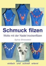 Schmuck filzen: Wolle mit der Nadel trockenfilzen von Eh... | Buch | Zustand gut