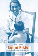 Emmi Pikler: Mehr als eine Kinderärztin Mehr als eine Kinderärztin Czimmek, Anna