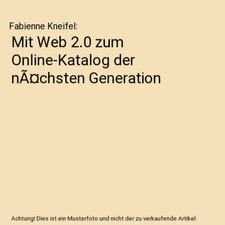 Mit Web 2.0 zum Online-Katalog der nÃ¤chsten Generation, Fabienne Kneifel