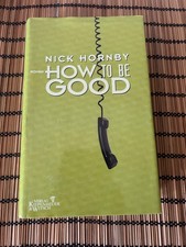 Nick Hornby - How to be good -
