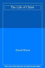 The Life of Christ,David Wavre