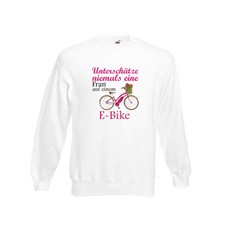 Unterschätze niemals eine Frau | E-Bike | Sport | Rad fahren Sweatshirt Weiß