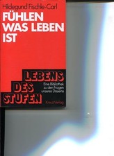 Fühlen was Leben ist. Die Bedeutung der Gefühlsfunktion. Stufen des Lebens Band 