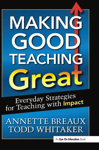 Making good teaching great - good, |
