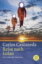Reise nach Ixtlan: Die Lehre des Don Juan Castaneda, Carlos: