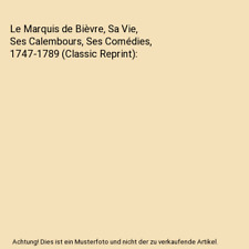 Le Marquis de Bièvre, Sa Vie, Ses Calembours, Ses Comédies, 1747-1789 