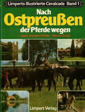 Köhler, Ernst, nach Ostpreußen d Pferde wegen, Limpert ill Cavalcade Bd. 1, 1980